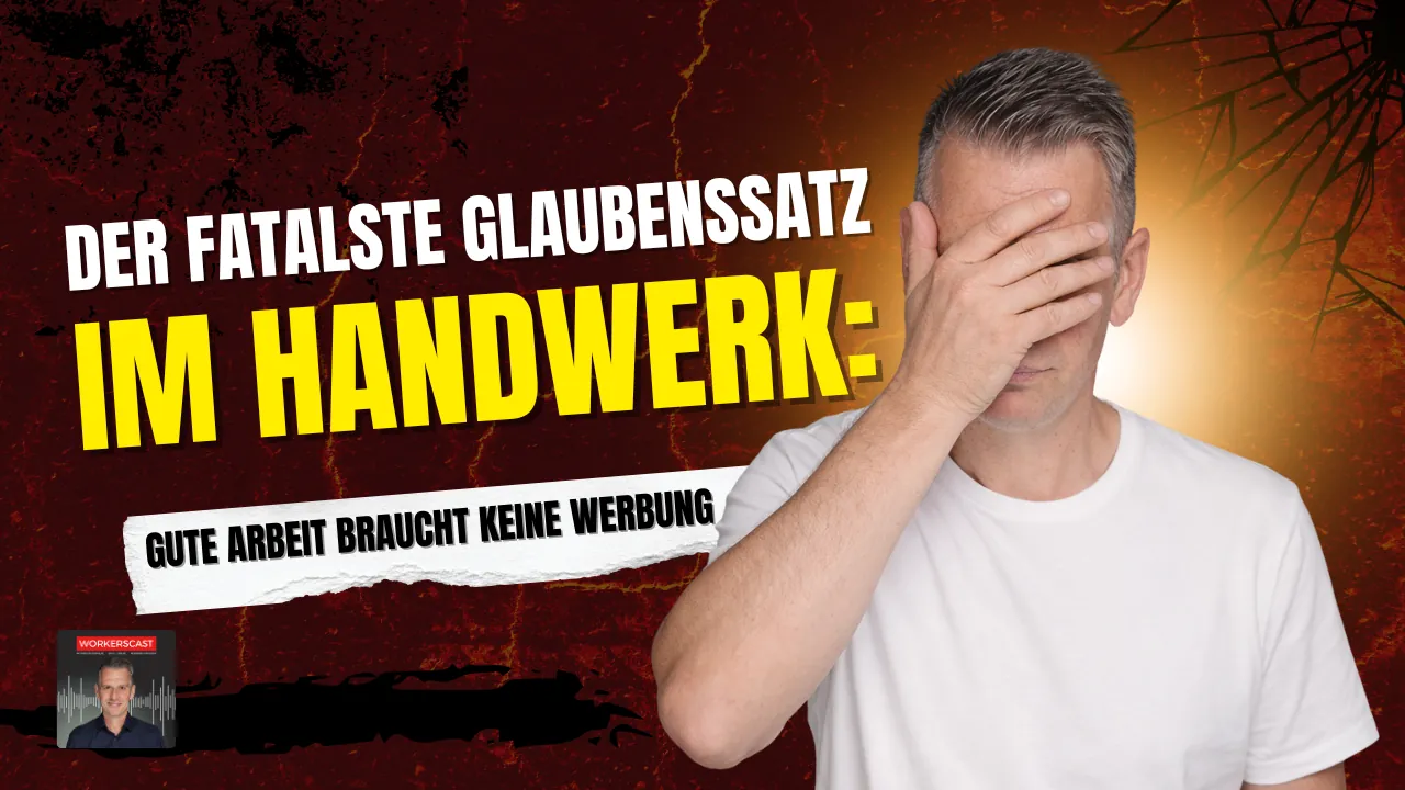 Werbung und Azubigewinnung: Keine Reklame nötig? Der fatalste Glaubenssatz im Handwerk!